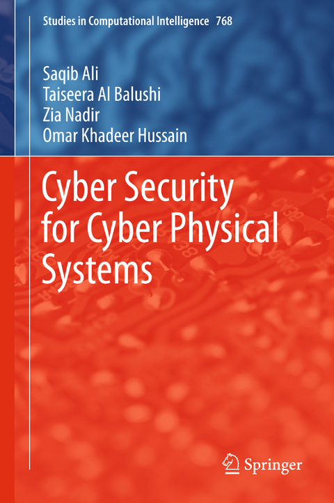 Cyber Security for Cyber Physical Systems - Saqib Ali, Taiseera Al Balushi, Zia Nadir, Omar Khadeer Hussain
