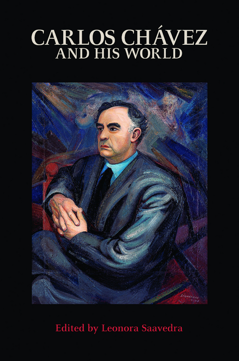 Carlos Ch&aacute;vez and His World - 