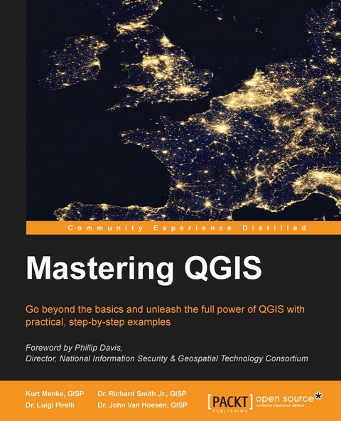 Mastering QGIS - GISP Dr. John Van Hoesen GISP,  Pirelli Dr. Luigi Pirelli, GISP Dr. Richard Smith Jr. GISP, GISP Kurt Menke GISP
