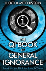 QI: The Book of General Ignorance - The Noticeably Stouter Edition -  John Lloyd,  John Mitchinson