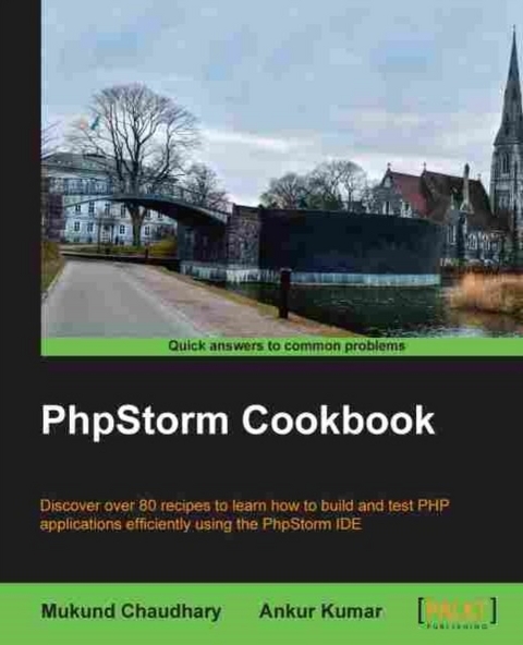 PhpStorm Cookbook -  Kumar Ankur Kumar,  Chaudhary Mukund Chaudhary