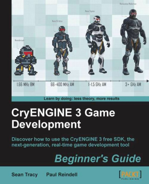 CryENGINE 3 Game Development:Beginner's Guide -  Reindell Paul Reindell,  Tracy Sean Tracy