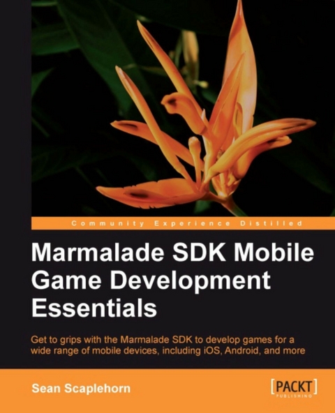 Marmalade SDK Mobile Game Development Essentials -  Scaplehorn Sean Scaplehorn