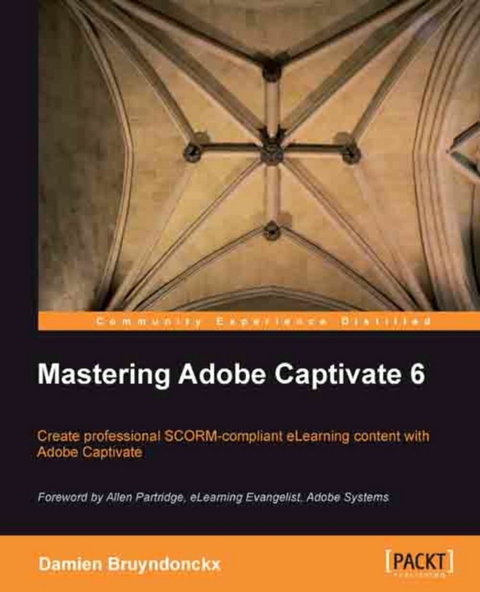 Mastering Adobe Captivate 6 -  Bruyndonckx Damien Bruyndonckx