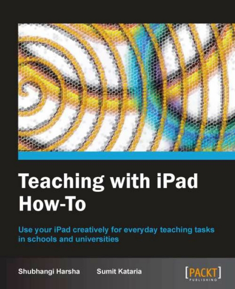 Teaching with iPad How-To -  Harsha Shubhangi Harsha,  kataria Sumit kataria