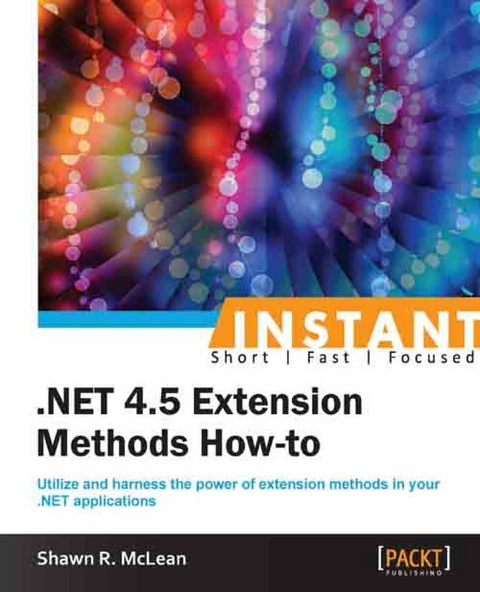 Instant .NET 4.5 Extension Methods How-to -  McLean Shawn R. McLean