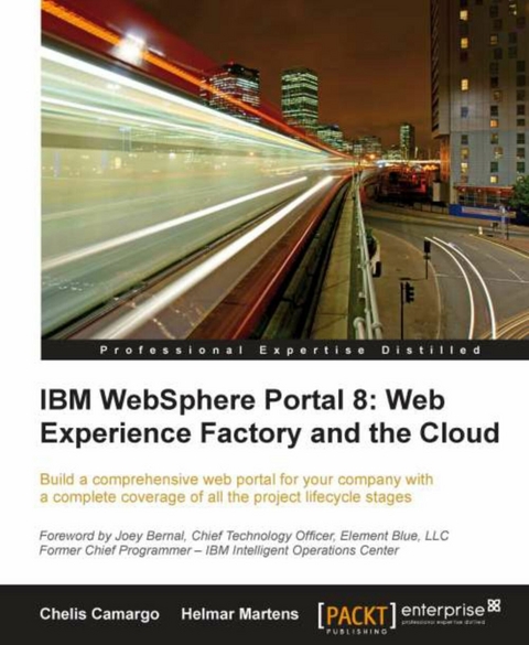 IBM WebSphere Portal 8: Web Experience Factory and the Cloud -  Camargo Chelis Camargo,  Martens Helmar Martens