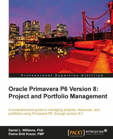 Oracle Primavera P6 Version 8: Project and Portfolio Management -  Williams Daniel Williams,  Krazer Elaine Britt   Krazer