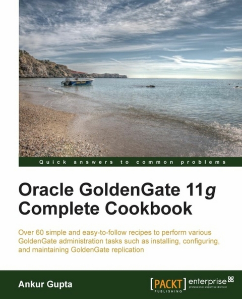 Oracle Goldengate 11g Complete Cookbook -  Gupta Ankur Gupta