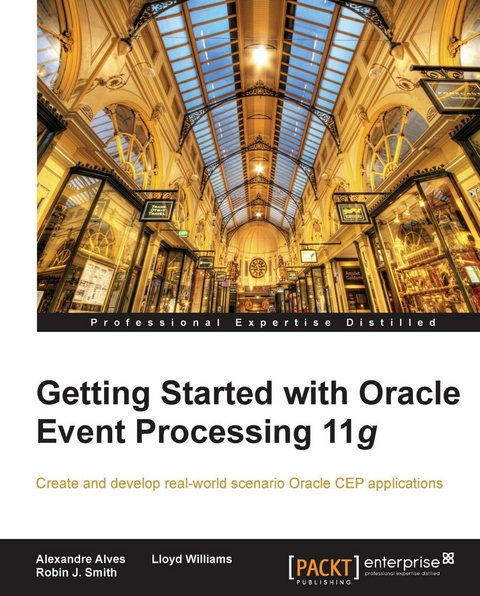 Getting Started with Oracle Event Processing 11g -  Alves Alexandre Alves