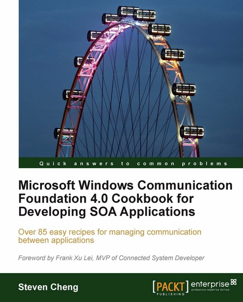 Microsoft Windows Communication Foundation 4.0 Cookbook for Developing SOA Applications -  Cheng Steven Cheng