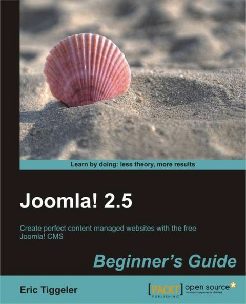 Joomla! 2.5 Beginner's Guide -  Tiggeler Eric Tiggeler
