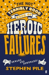 Not Terribly Good Book of Heroic Failures -  Stephen Pile