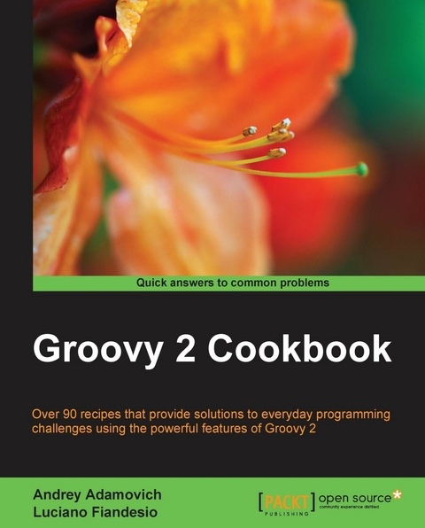 Groovy 2 Cookbook -  Adamovich Andrey Adamovich,  Fiandesio Luciano Fiandesio