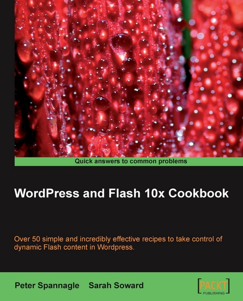 Wordpress and Flash 10x Cookbook -  Spannagle Peter Spannagle,  Soward Sarah Soward