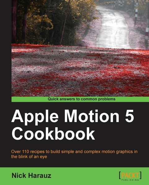 Apple Motion 5 Cookbook -  Harauz Nick Harauz
