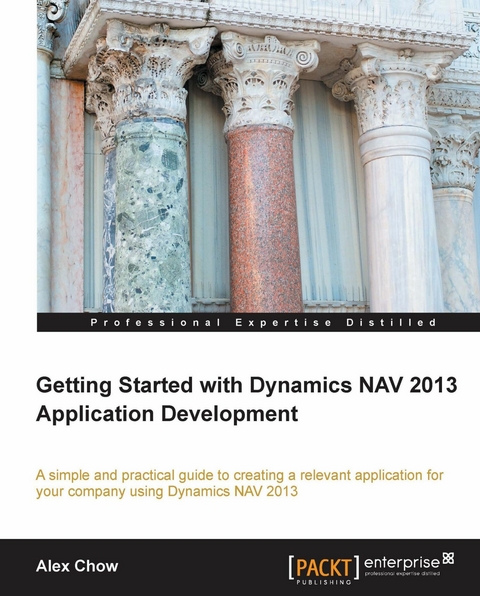 Getting Started with Dynamics NAV 2013 Application Development -  Chow Alex Chow