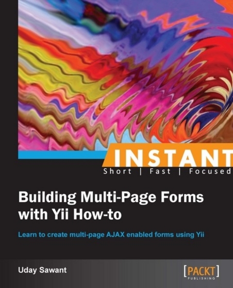 Instant Building Multi-Page Forms with Yii How-to -  Sawant Uday Sawant