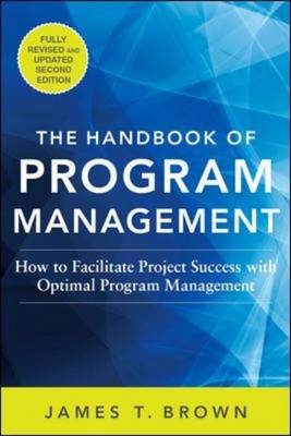 Handbook of Program Management: How to Facilitate Project Success with Optimal Program Management, Second Edition