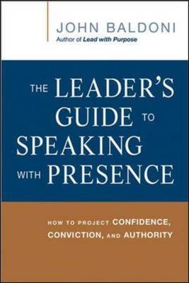 Leader's Guide to Speaking with Presence -  John Baldoni