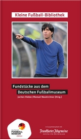 Fundst&uuml;cke aus dem Deutschen Fu&szlig;ballmuseum - Manuel Neukirchner, Jochen Hieber