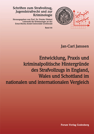 Entwicklung, Praxis und kriminalpolitische Hintergründe des Strafvollzugs in England,Wales und Schottland im nationalen und internationalen Vergleich