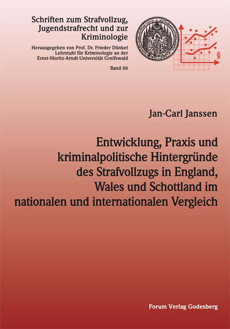 Entwicklung, Praxis und kriminalpolitische Hintergründe des Strafvollzugs in England,Wales und Schottland im nationalen und internationalen Vergleich - Jan-Carl Janssen