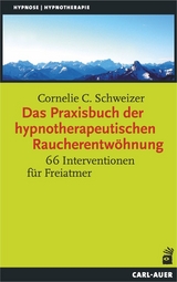 Das Praxisbuch der hypnotherapeutischen Raucherentw&ouml;hnung - Cornelie C. Schweizer