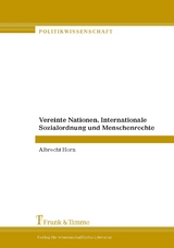 Vereinte Nationen, Internationale Sozialordnung und Menschenrechte - Albrecht Horn