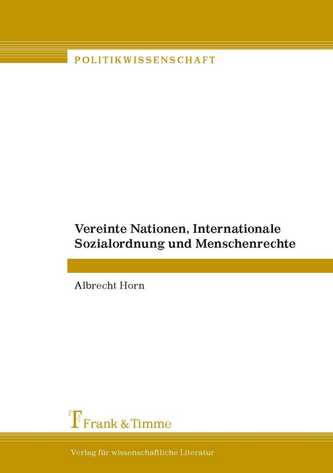 Vereinte Nationen, Internationale Sozialordnung und Menschenrechte - Albrecht Horn