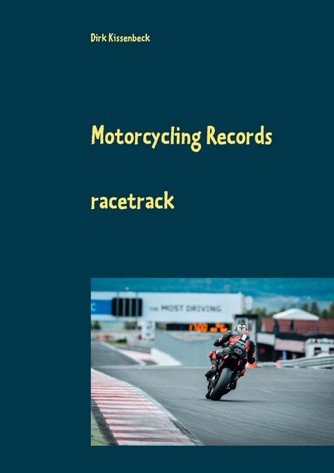 Motorcycling Records - Dirk Kissenbeck