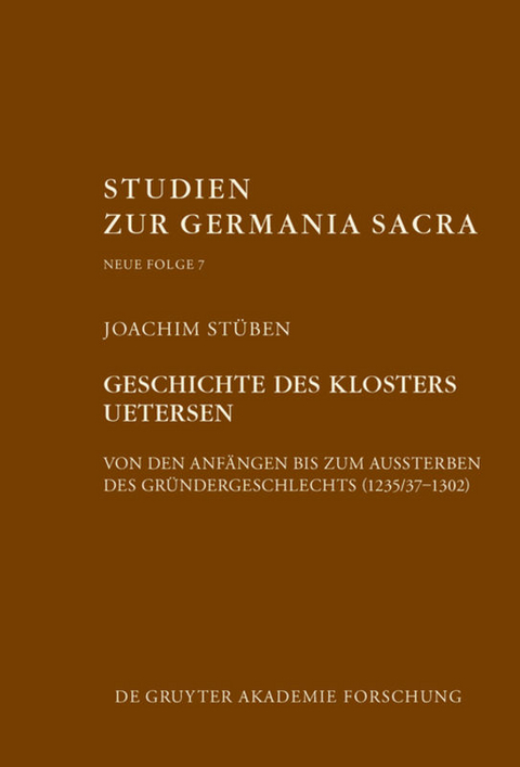 Geschichte des Zisterzienserinnenklosters Uetersen von den Anf&auml;ngen bis zum Aussterben des Gr&uuml;ndergeschlechts (1235/37&ndash;1302) - Joachim St&uuml;ben
