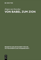 Von Babel zum Zion - J&uuml;rgen van Oorschot