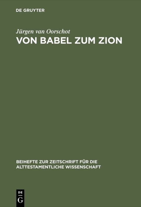 Von Babel zum Zion - J&uuml;rgen van Oorschot