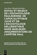 Noyau et enjeux de l&rsquo;eschatologie paulinienne: De l&rsquo;apocalyptique juive et de l&rsquo;eschatologie hell&eacute;nistique dans quelques argumentations de l&rsquo;Ap&ocirc;tre Paul - Jean-Bosco Matand Bulembat