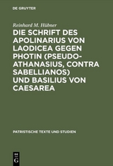 Die Schrift des Apolinarius von Laodicea gegen Photin (Pseudo-Athanasius, Contra Sabellianos) und Basilius von Caesarea - Reinhard M. H&uuml;bner