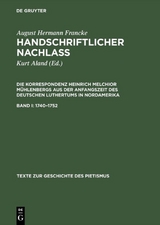 August Hermann Francke: Handschriftlicher Nachlass. Die Korrespondenz... / 1740&ndash;1752 - August Hermann Francke, Heinrich M. M&uuml;hlenberg