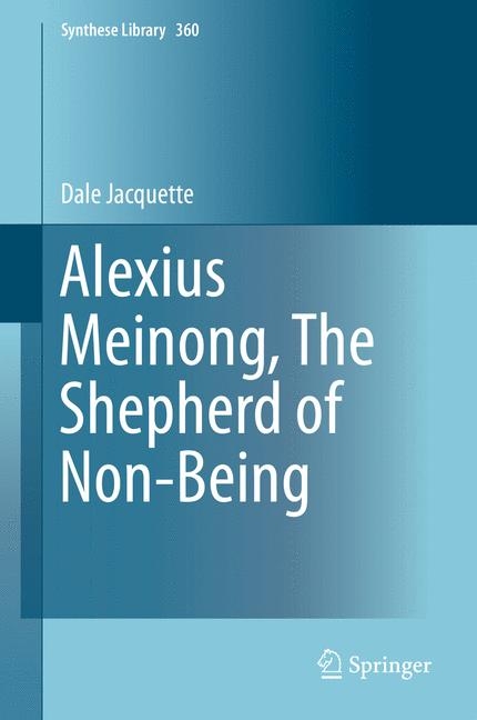 Alexius Meinong, The Shepherd of Non-Being - Dale Jacquette