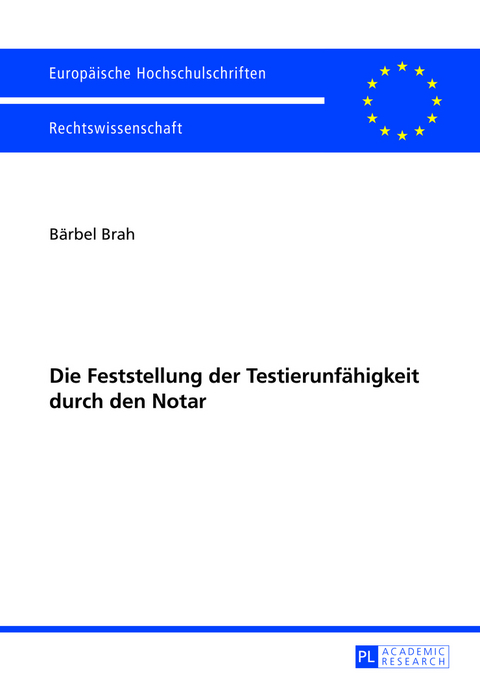 Die Feststellung der Testierunfaehigkeit durch den Notar - B&auml;rbel Brah