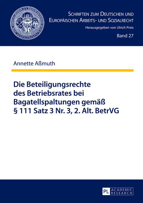Die Beteiligungsrechte des Betriebsrates bei Bagatellspaltungen gemae&szlig; &sect; 111 Satz 3 Nr. 3, 2. Alt. BetrVG - Annette A&szlig;muth