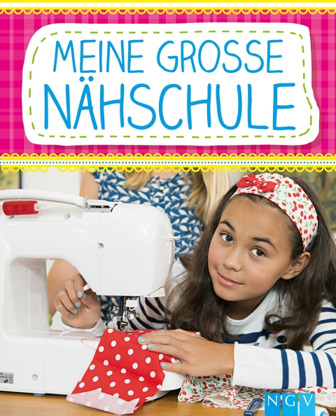 Meine gro&szlig;e N&auml;hschule - Rabea Rauer, Yvonne Reidelbach