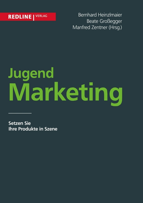 Jugendmarketing - Beate Gro&szlig;egger, Bernhard Heinzlmaier, Manfred Zentner