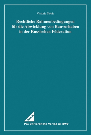 Rechtliche Rahmenbedingungen für die Abwicklung von Bauvorhaben in der Russischen Föderation