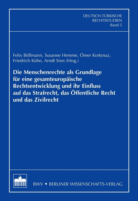 Die Menschenrechte als Grundlage f&uuml;r eine gesamteurop&auml;ische Rechtsentwicklung und ihr Einfluss auf das Strafrecht, das &Ouml;ffentliche Recht und das Zivilrecht - 