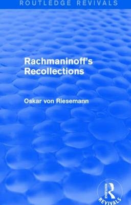 Rachmaninoff's Recollections (Routledge Revivals) -  Oskar von Riesemann