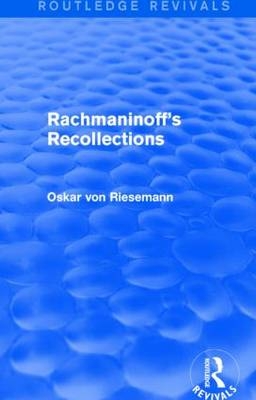 Rachmaninoff''s Recollections -  Oskar von Riesemann