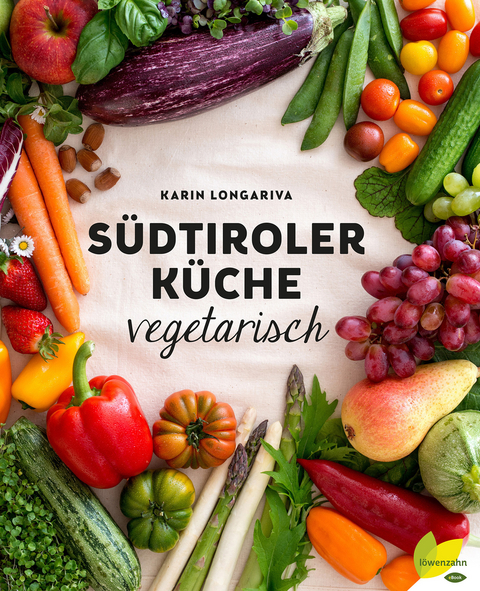 S&uuml;dtiroler K&uuml;che vegetarisch - Karin Longariva