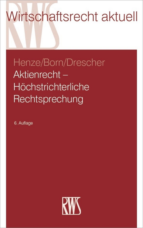 Aktienrecht - H&ouml;chstrichterliche Rechtsprechung -  Hartwig Henze,  Manfred Born,  Ingo Drescher