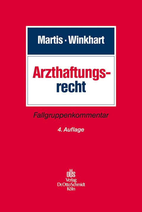 Arzthaftungsrecht -  Martina Winkhart-Martis,  R&uuml;diger Martis