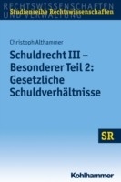Schuldrecht III - Besonderer Teil 2: Gesetzliche Schuldverh&auml;ltnisse - Christoph Althammer